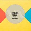 Just Gio - Too Close (Original Mix)