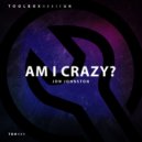 Jon Johnston - Am I Crazy?
