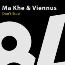 Ma Khe & Viennus - Don\'t Stop (Original Mix)