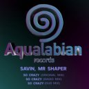 Savin, Mr Shaper - So Crazy (Original Mix)