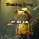 Dancing Frog - Its The End (Remix)