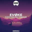 EVØKE - Everytime You Touch Me (Radio Edit)