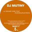 Dj Mutiny & Funkasaurus - Dreams Come True (Funkasaurus Remix)