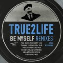 True2Life - Be Myself (Chico\'s Head Shrinker)
