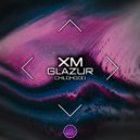 XM & Glazur - Childhood ()