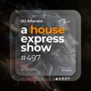 Alterace - A House Express Show #497 ()