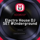 XDO#USP - Electro House DJ SET #Underground ()
