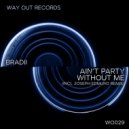 BRADII - Ain\'t Party Without Me (Original Mix)