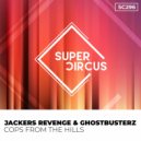 Jackers Revenge, Ghostbusterz - Cops From The Hills
