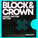 Block & Crown - Music Gettin' Better