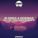 BLONDA & DewMax - All Of The Lights Down (Original Mix)