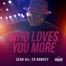 Sean Ali, Ed Ramsey - Who Loves You More (Original Mix)