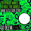 Waae, DJ Sub Zero - Everybody Wants To Rule The World