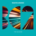 Martin Urdinez - Trigger