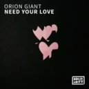 Orion Giant - Need Your Love (Extended Mix)