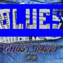 Ghost Daddy - Blues ()