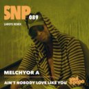 Melchyor A - Ain\'t Nobody Love Like You (Laroye Remix)