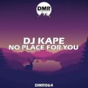 Dj Kape - No Place For You (Original Mix)