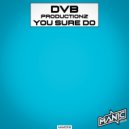 DvB Productionz - You sure do (Extended Mix)