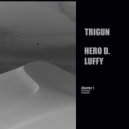 HERO D. LUFFY - TRIGUN ()