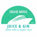 Mark Funk, Danny Cruz - Juice & Gin