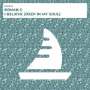 Ronan C - I Believe (Deep In My Soul)
