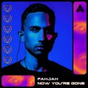 Fahjah - Now You\'re Gone (Extended Mix)