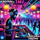 D.Rossini - I Got This Feeling