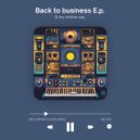 & My Mother Say - Back To Business