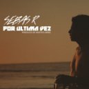 Sebas R - Por Ultima Vez ()