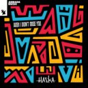 Haska - Wish I Didn't Miss You
