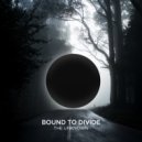 Bound To Divide - The Unknown