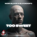 Noir Glacé, BLVCKDOP3 - Too Sweet - AFRO HOUSE (Extended Mix)