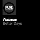 Waxman (CA) - Better Days