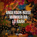 Anderson Noise, Mamour Ba - Lu-Barh