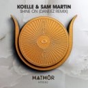 Sam Martin, Koelle - Shine On (Dantiez Extended Remix)