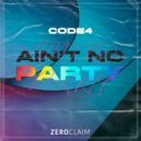 CODE4 - Ain\'t No Party (Extended Mix)