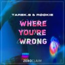 Tarek.S, RØØKIE - Where You\'re Wrong (Original Mix)