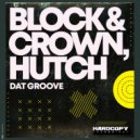 Block & Crown, Hutch - Dat Groove (Original Mix)
