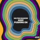Milton Shadow - Keep Pushing On