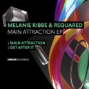 Melanie Ribbe, RSquared - Main Attraction (Original Mix)