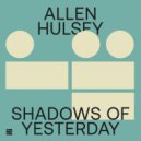 Allen Hulsey - Shadows Of Yesterday