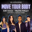 Kim Sozzi & Travis Finlay Ft. Stephanie V & Franklin Torres - Move Your Body (Eric Kupper Extended Remix)