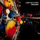 Monolink - Light Up My Dark