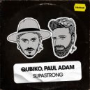 Qubiko, Paul Adam - Supastrong (Original Mix)