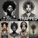 Lex Superstar - Trapped In My Mind ()