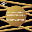 GhostMasters - Same Boy I Used 2 B