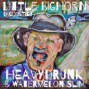 HeavyDrunk & Watermelon Slim - Little Bighorn (Acoustic)