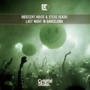 Indecent Noise & Steve Dekay - Last Night In Barcelona (Extended Mix)