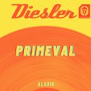 Diesler - Primeval (Original Mix)